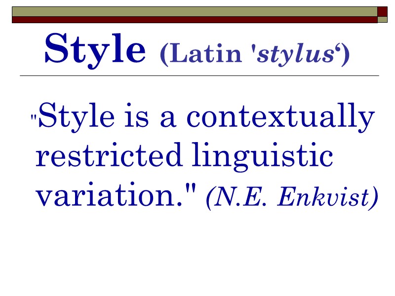Style (Latin 'stylus‘)  